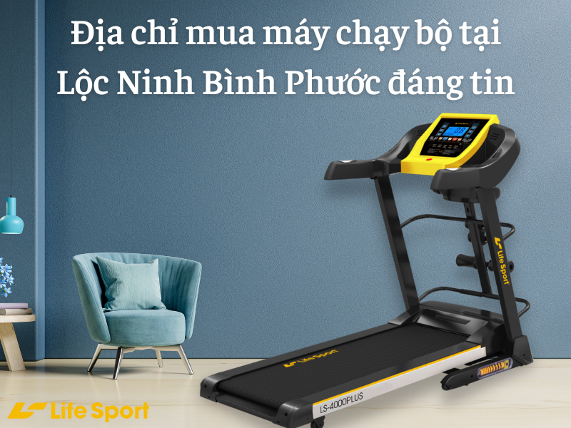 Địa chỉ mua máy chạy bộ tại Lộc Ninh Bình Phước đáng tin