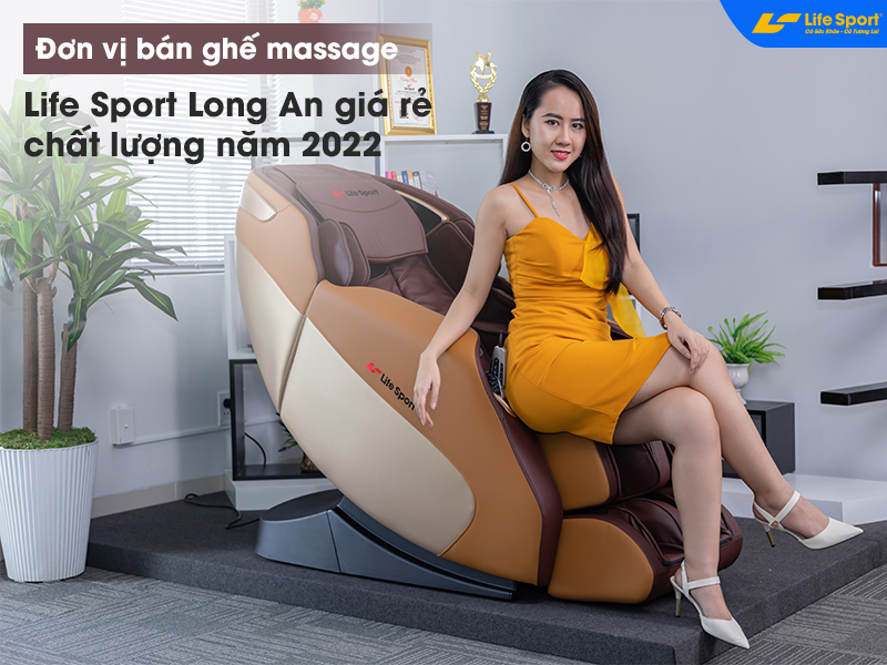 Đơn vị bán ghế massage Life Sport Long An giá rẻ chất lượng năm 2022