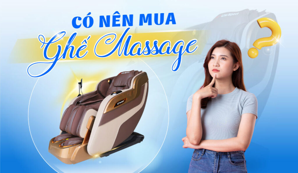 Có Nên Mua Ghế Massage Không? Hướng Dẫn Chọn Lựa Ghế Massage