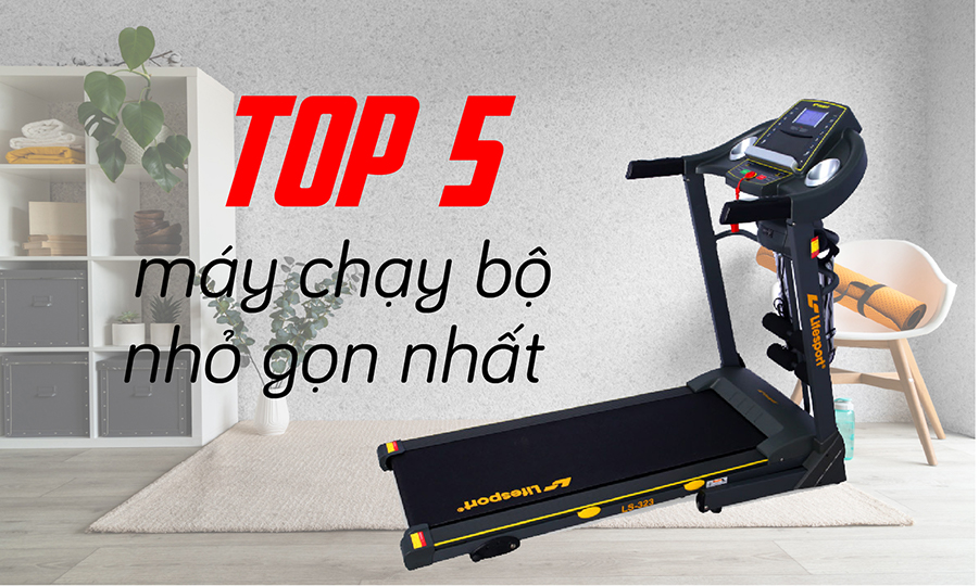 5 loại máy chạy bộ nhỏ gọn nào tốt nhất trên thị trường