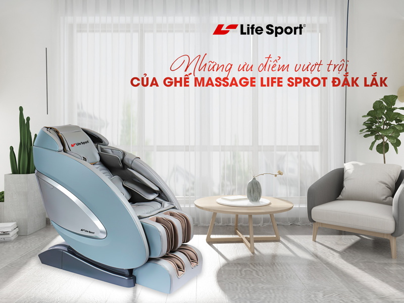 Những ưu điểm vượt trội của ghế massage Life Sport Đắk Lắk