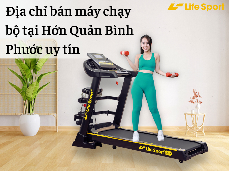 Địa chỉ bán máy chạy bộ tại Hớn Quản Bình Phước uy tín