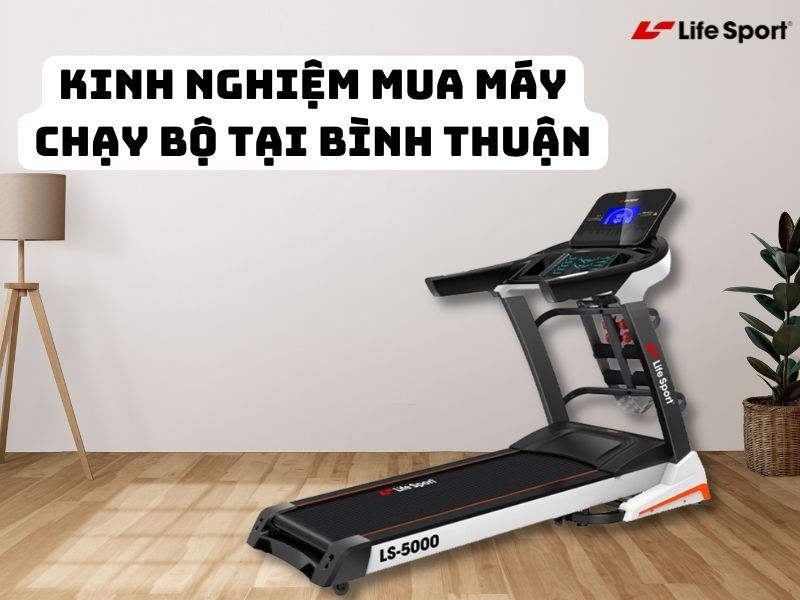Kinh nghiệm mua máy chạy bộ tại Bình Thuận