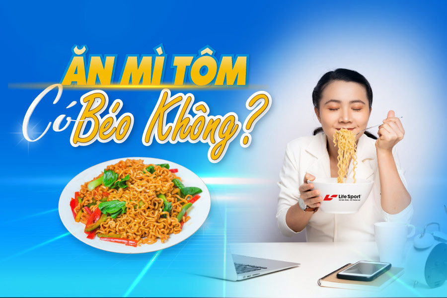 Ăn mì tôm có béo không? Hướng dẫn ăn mì tôm đúng cách
