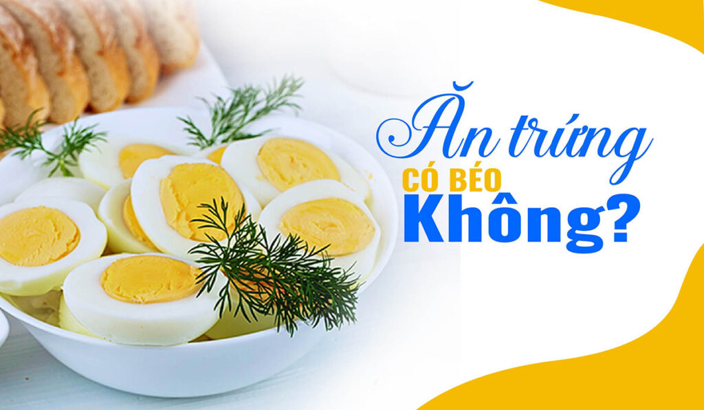 Ăn trứng có béo không? Bí quyết giảm cân với trứng