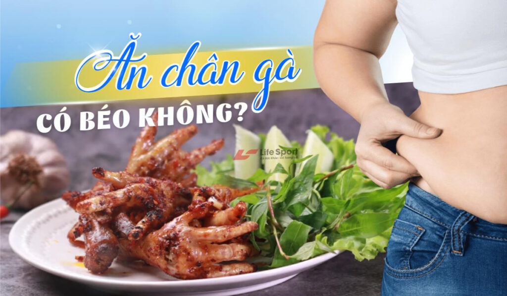Ăn Chân Gà Có Béo Không? Bí Quyết Ăn Chân Gà Lhông Lo Bị Tăng Cân