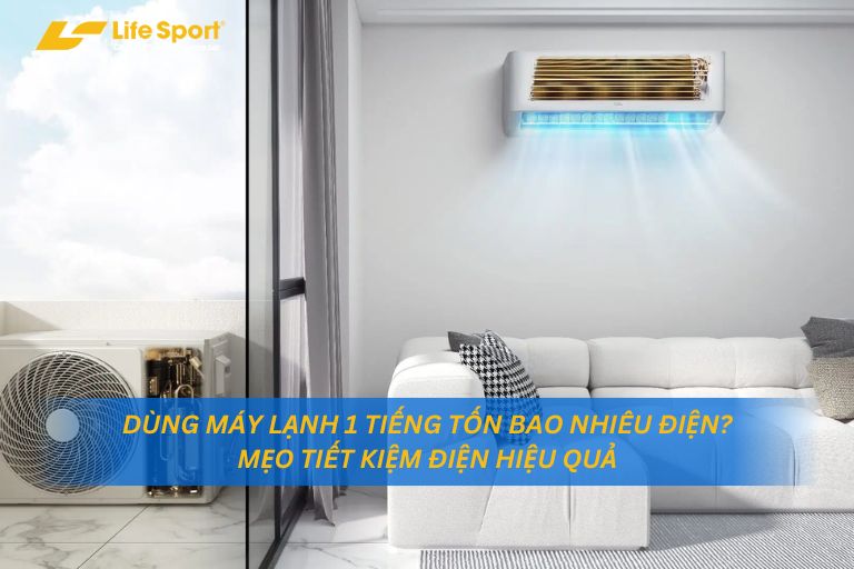 Dùng Máy Lạnh 1 Tiếng Tốn Bao Nhiêu Điện? Mẹo Tiết Kiệm Điện Hiệu Quả