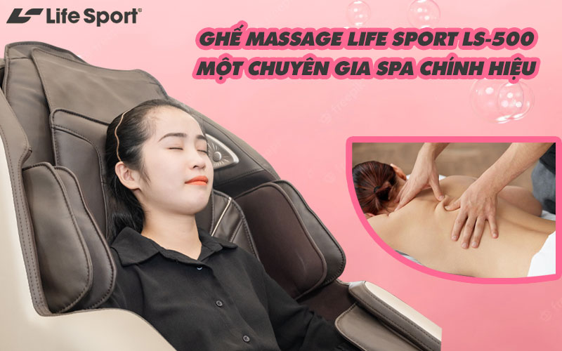 Ghế Massage Life Sport LS-500 là một chuyên gia spa chính hiệu 