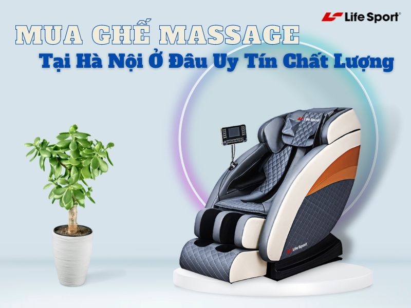mua ghế massage tại Nội ở đâu uy tín chất lượng