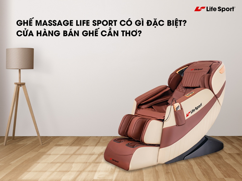 Ghế massage Life Sport có gì đặc biệt
