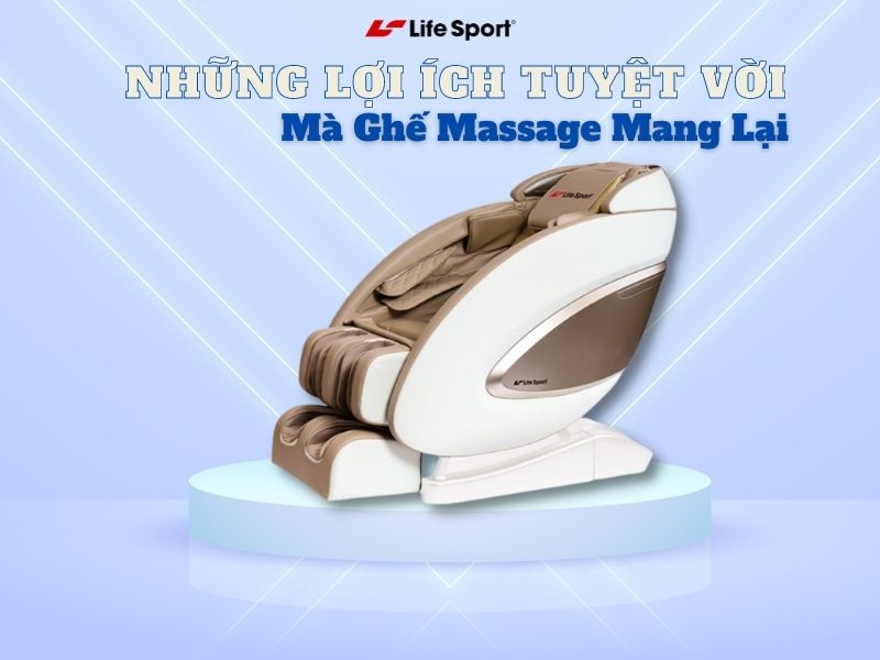 Những lợi ích mà ghế massage mang lại