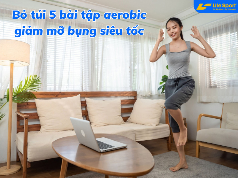 Thời gian tập aerobic hàng ngày giúp giảm mỡ bụng nhanh nhất là bao lâu?
