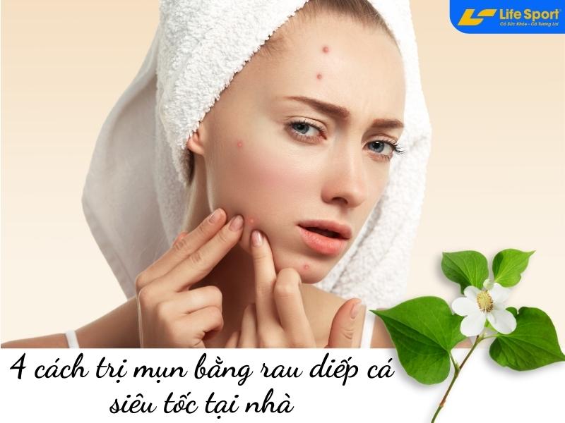 4 cách trị mụn bằng rau diếp cá siêu tốc tại nhà 4 cách trị mụn bằng rau diếp cá siêu tốc tại nhà