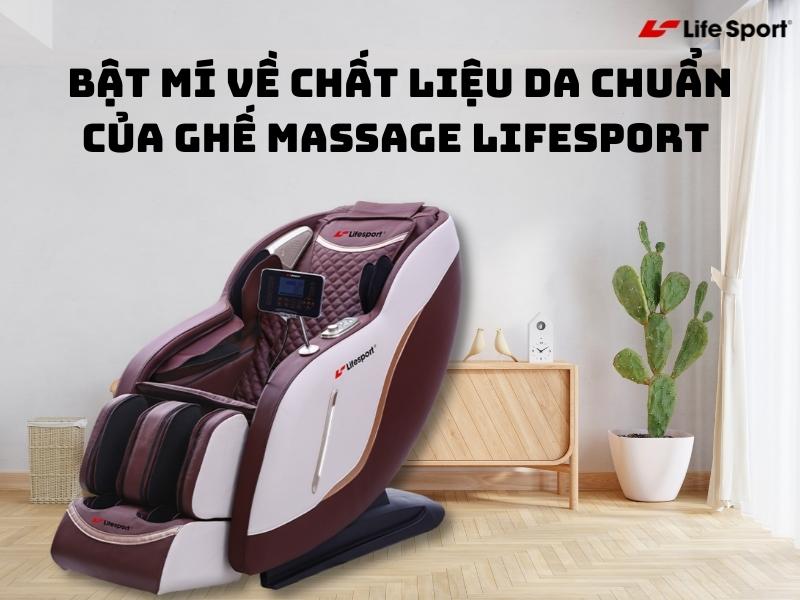 Bật mí về chất liệu da chuẩn của ghế massage LifeSport