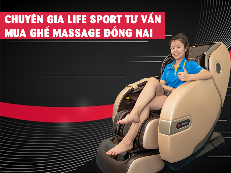  Chuyên gia Life Sport tư vấn mua ghế massage Đồng Nai