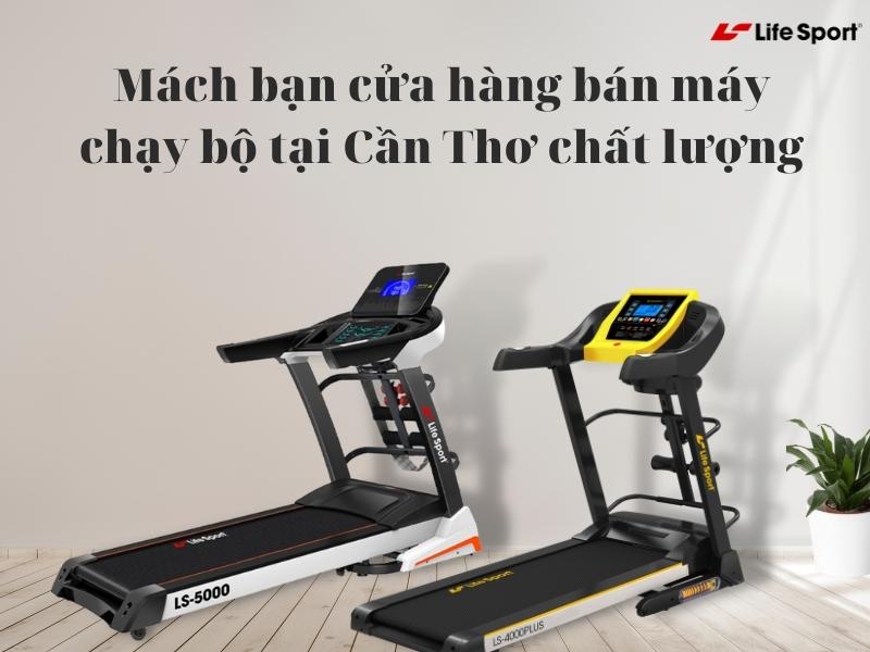 Mách bạn cửa hàng bán máy chạy bộ tại Cần Thơ chất lượng