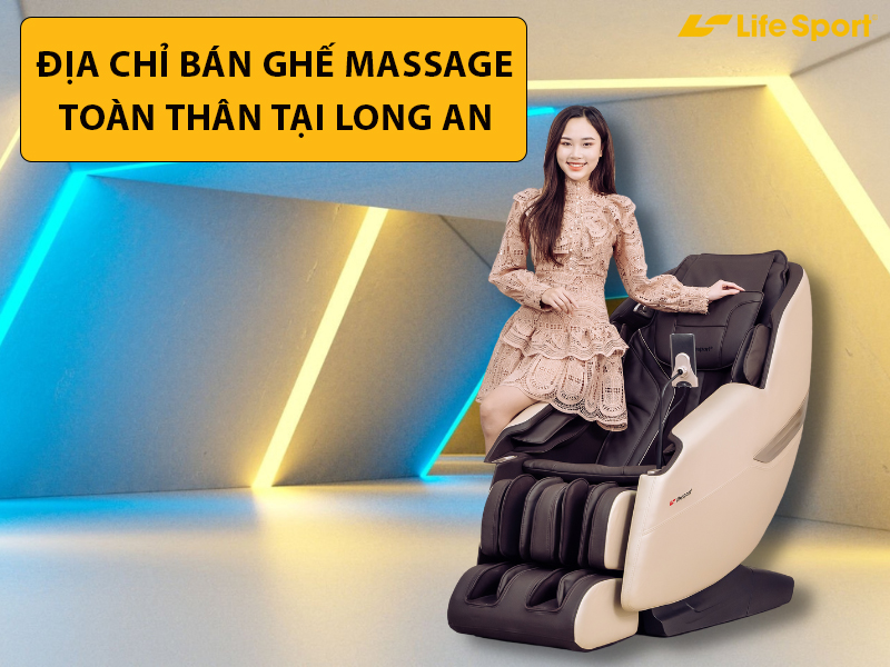 Địa chỉ bán ghế massage toàn thân tại Long An