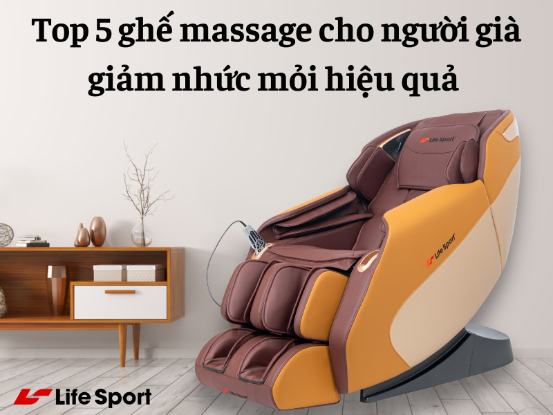 Top 5 ghế massage cho người già giảm nhức mỏi hiệu quả