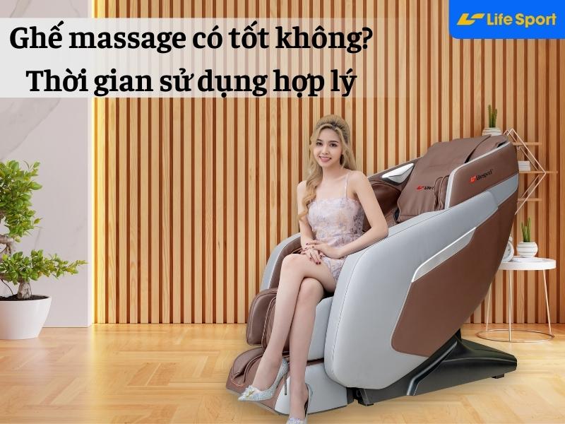 Ghế massage có tốt không? Thời gian sử dụng hợp lý