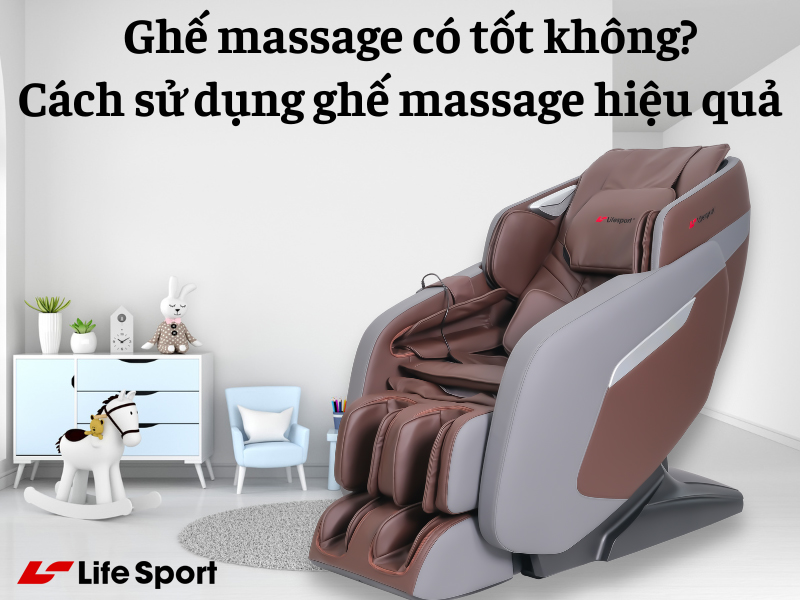 Ghế massage có tốt không? Cách sử dụng ghế massage hiệu quả