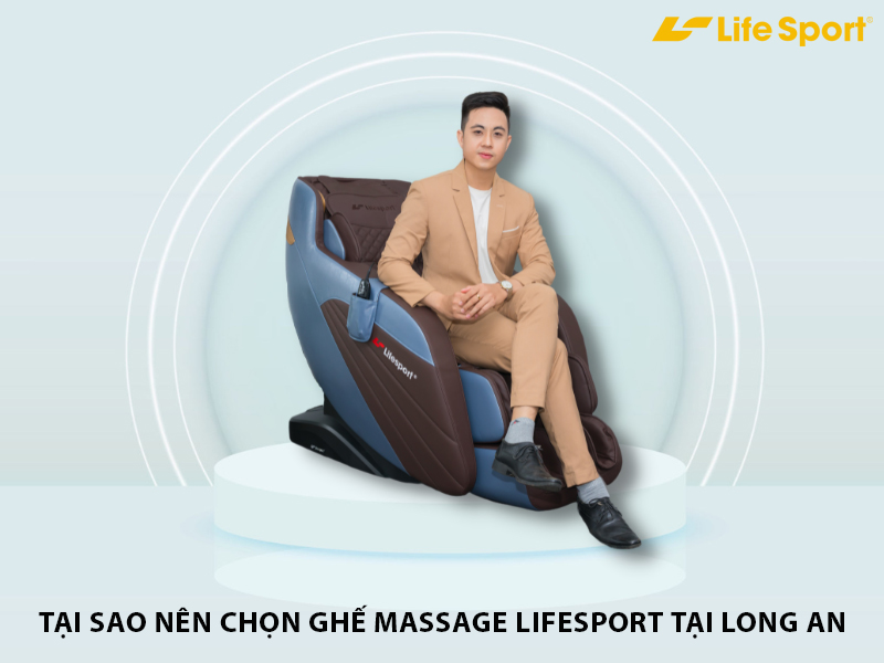 Tại sao nên lựa chọn ghế massage Lifesport tại Long An