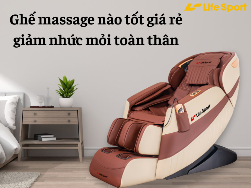 Ghế massage nào tốt giá rẻ giảm nhức mỏi toàn thân