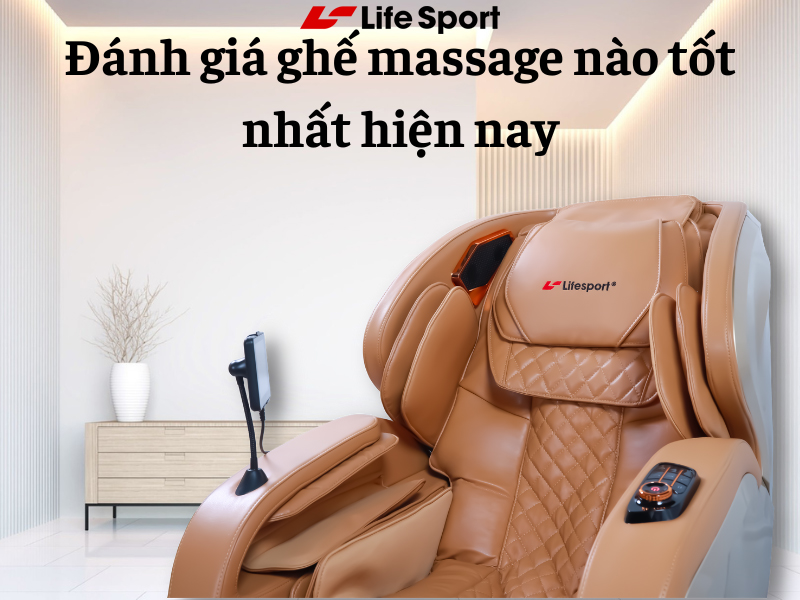 Đánh giá ghế massage nào tốt nhất hiện nay