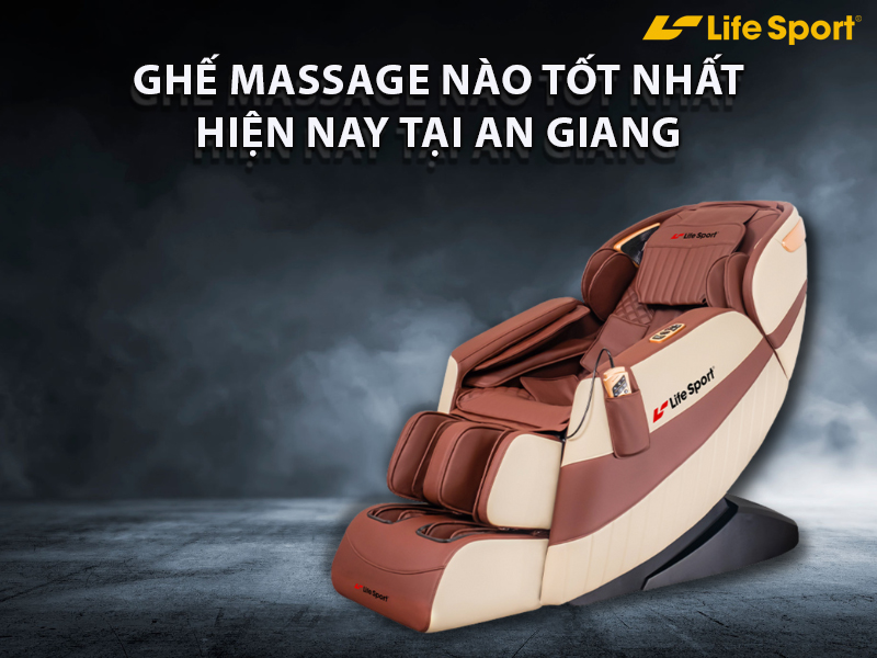 Ghế massage nào tốt nhất hiện nay tại An Giang