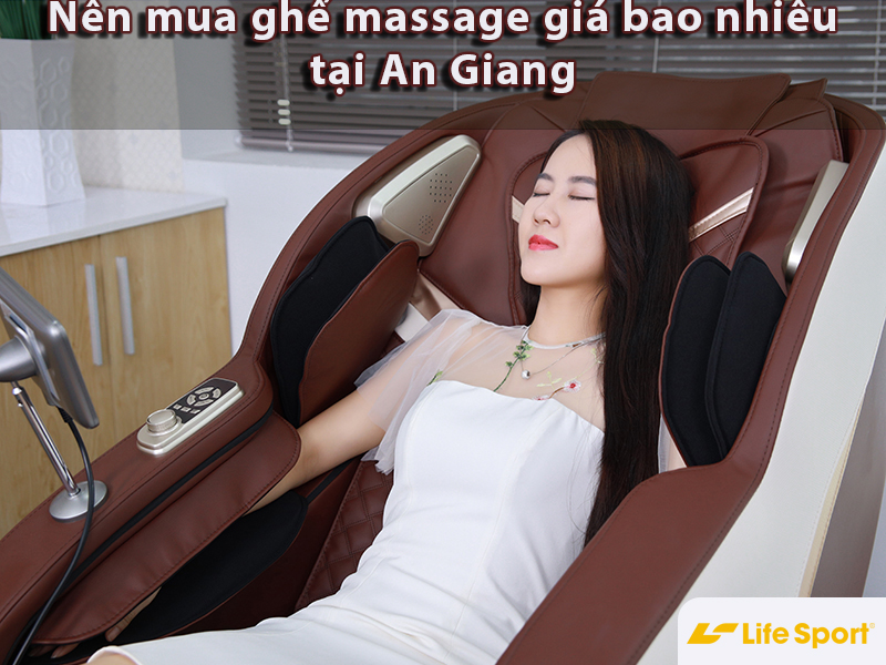 Nên mua ghế massage giá bao nhiêu tại An Giang