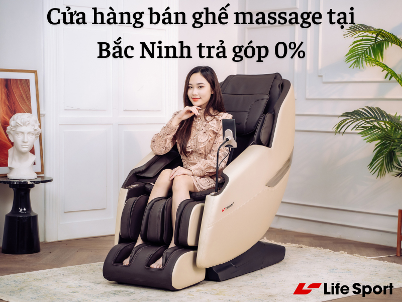 Cửa hàng bán ghế massage tại Bắc Ninh trả góp 0%