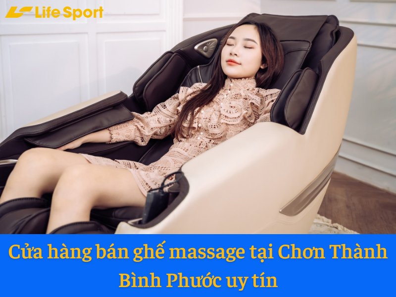 Cửa hàng bán ghế massage tại Chơn Thành Bình Phước uy tín