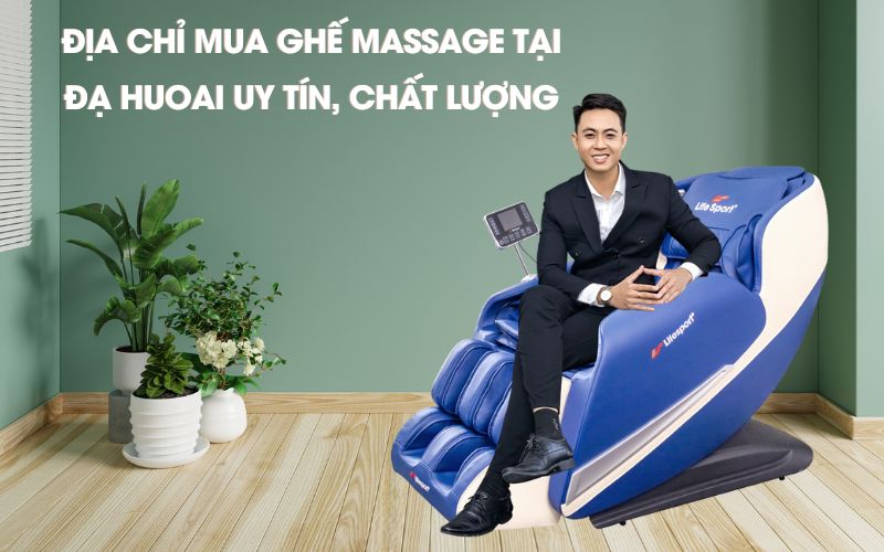 Địa chỉ mua ghế massage tại Đạ Huoai uy tín, chất lượng