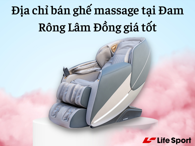 Địa chỉ bán ghế massage tại Đam Rông Lâm Đồng giá tốt