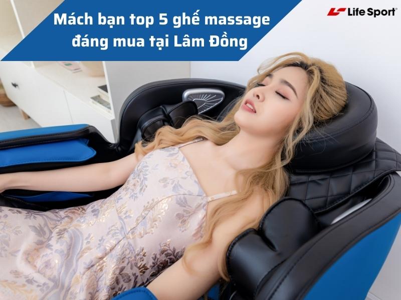 Mách bạn top 5 ghế massage đáng mua tại Lâm Đồng