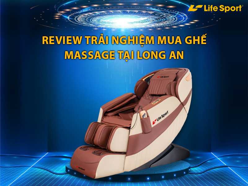 Review trải nghiệm mua ghế massage tại Long An