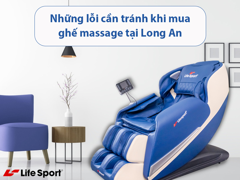 Những lỗi cần tránh khi mua ghế massage tại Long An