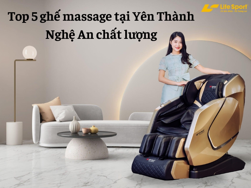 Top 5 ghế massage tại Yên Thành Nghệ An chất lượng