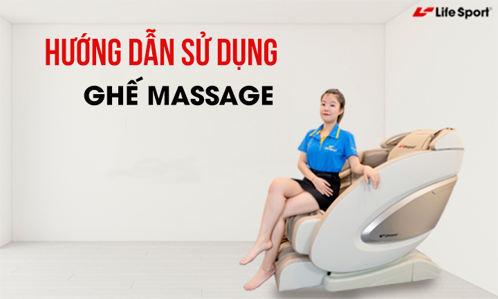 Hướng dẫn sử dụng ghế massage hiệu quả