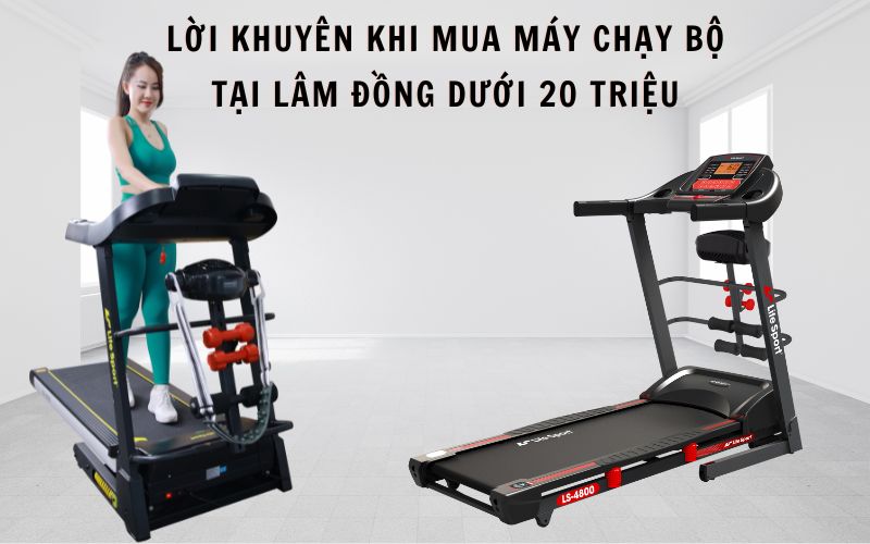 Lời khuyên khi mua máy chạy bộ tại Lâm Đồng dưới 20 triệu
