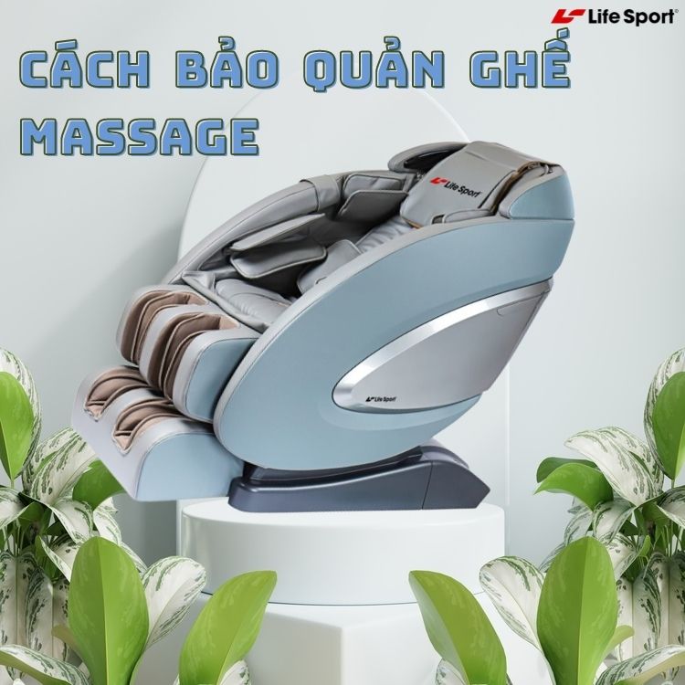 Cách bảo quản ghế massage