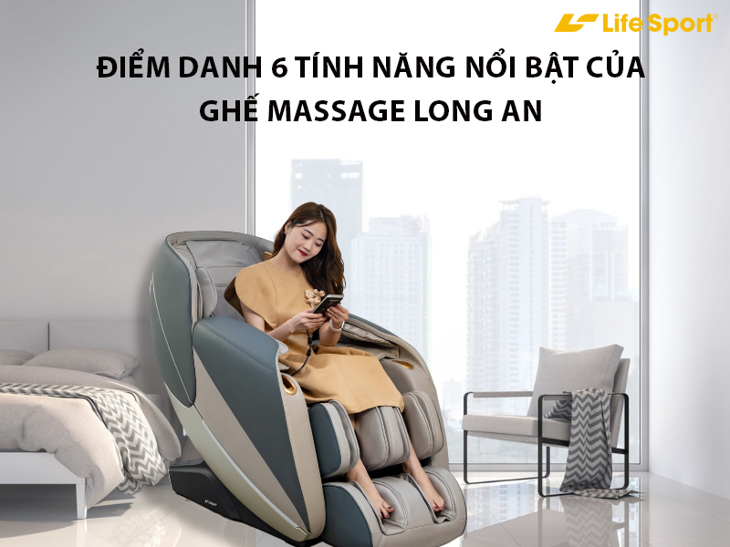 Điểm danh 6 tính năng nổi bật của ghế massage Long An 