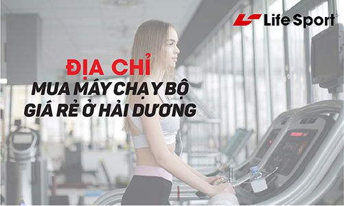 Địa chỉ bán máy chạy bộ tại nhà uy tín ở Hải Dương