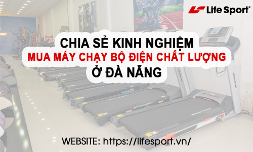 Kinh nghiệm mua máy chạy bộ điện chất lượng ở Đà Nẵng