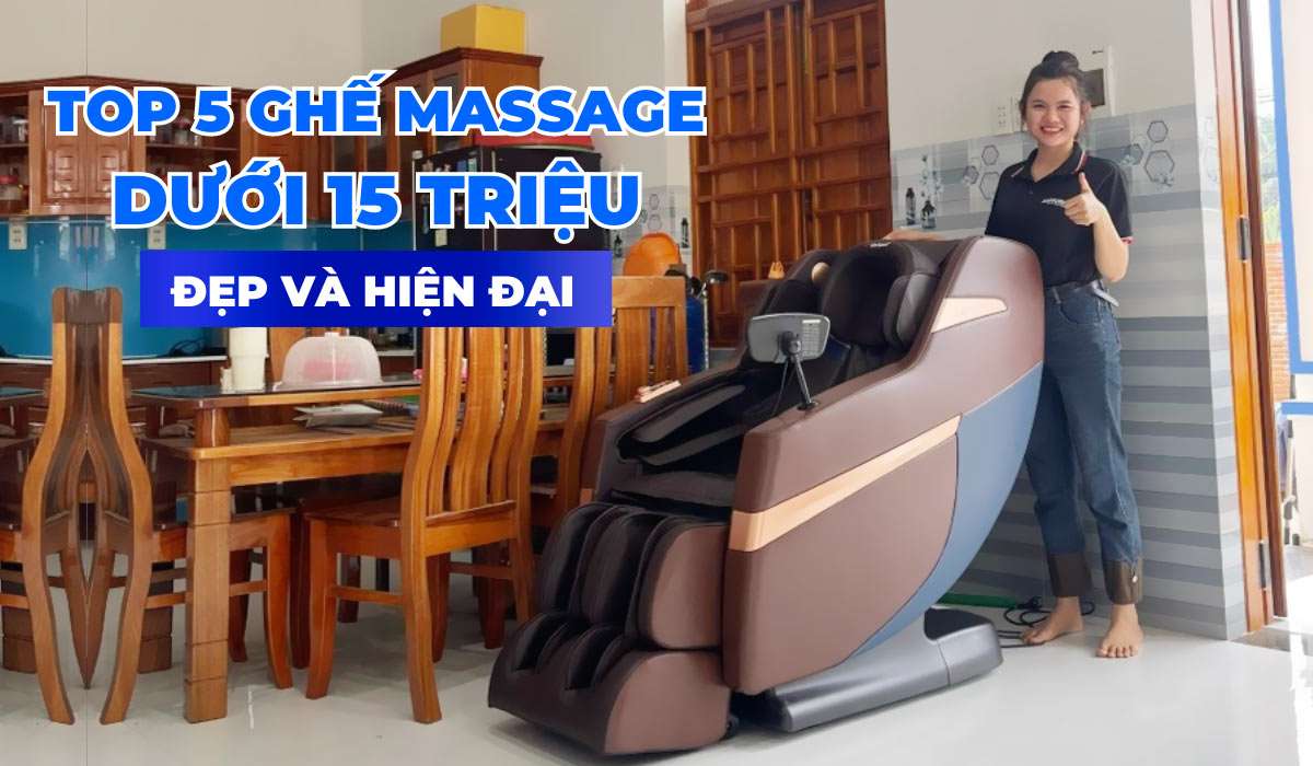 Top 5 ghế massage dưới 15 triệu đẹp và hiện đại mà bạn nên mua