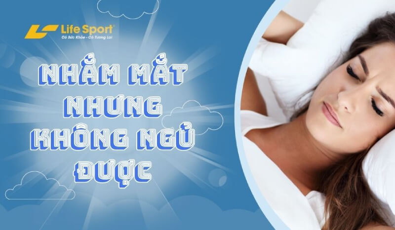 Nhắm mắt nhưng không ngủ được